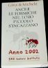 ANCHE LE FORMICHE NEL LORO PICCOLO SINCAZZANO Anno 2000 di 