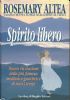 Spirito libero   Nuove rivelazioni della pi famosa medium e guaritrice di tutti i tempi di 