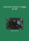 Lakurius house e i viaggi di Jek  (autografato)