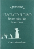 L’arcaico futuro. Itinerari epico-lirici