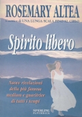 Spirito libero   Nuove rivelazioni della pi famosa medium e guaritrice di tutti i tempi di 