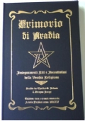 Grimorio di Aradia: Insegnamenti Riti e Incantesimi della Vecchia Religione