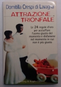 Attrazione trionfale, Le 24 regole d’oro per acciuffare l’uomo giusto del momento e disfarsene nel momento in cui non è più giusto