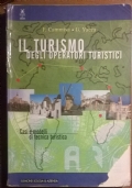 Turismo degli operatori turistici. Casi e modelli di tecnica turistica. Per le Scuole superiori