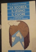 LA SCORZA IL LEGNO IL CUORE l’ospitalità nelle società umane