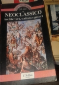 Il Neoclassico   Architettura, scultura e pittura di 