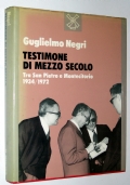 Testimone di mezzo secolo. Tra San Pietro e Montecitorio 1934 1972 di 