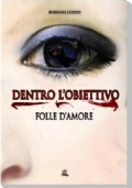 Dentro l’obiettivo, folle d’amore