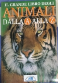 Il grande libro degli animali dalla A alla Z