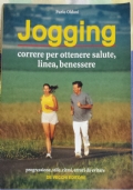 Jogging. Correre per ottenere salute, linea, benessere