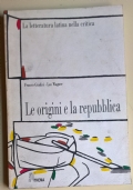 La letteratura latina nella critica. Le origini e la repubblica