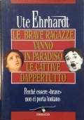 LE BRAVE RAGAZZE VANNO IN PARADISO LE CATTIVE DAPPERTUTTO di 