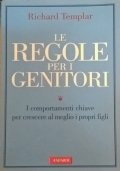 Le regole per i genitori. I comportamenti chiave per crescere al meglio i propri figli