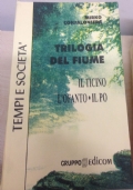 Trilogia del fiume. Il Ticino - L’Ofanto - Il Po