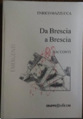 Da Brescia a Brescia. Racconti