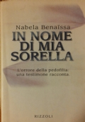 In nome di mia sorella. L’orrore della pedofilia: una testimone racconta