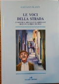 Le voci della strada. Venditori e mestieranti ambulanti di ieri e di oggi.