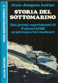 STORIA DEL SOTTOMARINO   DAI PRIMI ESPERIMENTI DI FULTON AI SOTTOMARINI NUCLEARI di 