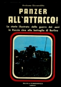 PANZER ALLATTACCO LA STORIA ILLUSTRATA DELLA GUERRA DEI CARRI IN RUSSIA SINO ALLA BATTAGLIA DI BERLINO di AMILCARE GIOVANDITTO