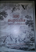 300 nuptialia dal XVI al XX secolo - Catalogo librario