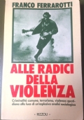 Alle radici della violenza. di 