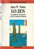 Lo Zen. Un modo di vita, lavoro e arte in Estremo Oriente di 