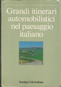 GRANDI  ITINERARI AUTOMOBILISTICI NEL PAESAGGIO ITALIANO di 