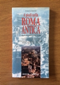 A piedi nella Roma antica. Viaggio nel tempo per riscoprire la città. Volume I - Il cuore dell’urbe. Circo Massimo - Campidoglio - Foro Romano Palatino - Fori Imperiali - Colosseo