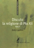 Discuto la religione di Pio XII. Il confronto alla pari e ancora attualissimo di un «libero religioso» con un papa