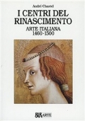 I centri del Rinascimento. Arte italiana 1460 1500 di 