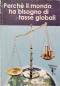 Perché il mondo ha bisogno di tasse globali