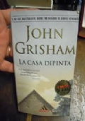 La casa dipinta - John Grisham