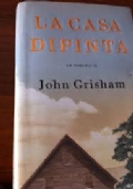 La casa dipinta - John Grisham