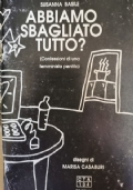 Abbiamo sbagliato tutto? Confessioni di una femminista pentita