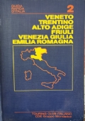 Guida rapida d’Italia: Veneto, Trentino Alto Adige, Friuli Venezia Giulia, Emilia Romagna