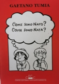 Come sono nato? Come sono nata?