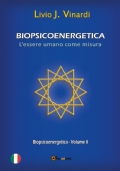 BIOPSICOENERGETICA – L’essere umano come misura – Vol. II