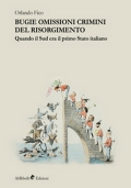 Bugie, omissioni, crimini del Risorgimento. Quando il Sud era il primo Stato italiano