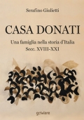 Casa Donati. Una famiglia nella storia d’Italia. Secc. XVIII-XXI