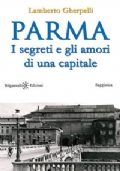 Parma I segreti e gli amori di una capitale