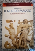 Il nostro passato. Con quaderno. Per le Scuole superiori