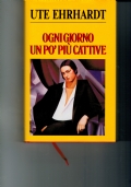 Ogni giorno un po pi cattive di 