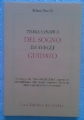 TEORIA E PRATICA del SOGNO DA SVEGLI GUIDATO di 