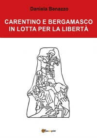 Carentino e Bergamasco in lotta per la libertà