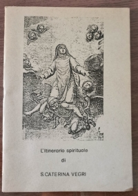 L’ Itinerario spirituale di S. Caterina Vegri parte prima