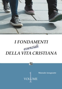 I fondamenti essenziali della vita cristiana (manuale insegnante)