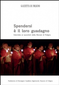 Spendersi è il loro guadagno