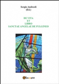 De vita et libro Sanctae Angelae de Fulgineo