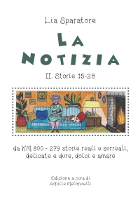 La notizia II. Storie 15-28 da KM 800 - 279 storie reali e surreali, delicate e dure, dolci e amare