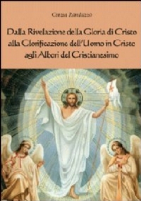 Dalla rivelazione di Cristo alla glorificazione dell’uomo in Cristo agli albori del cristianesimo